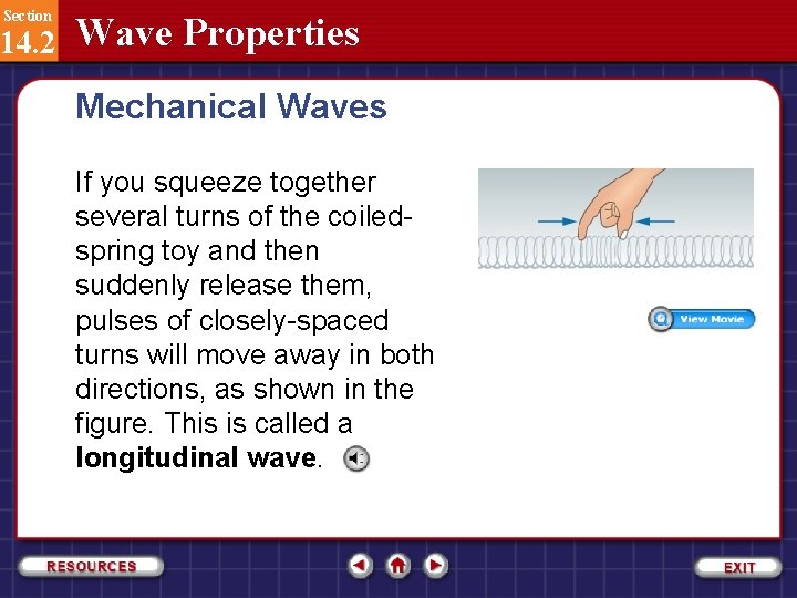 Section 14. 2 Wave Properties Mechanical Waves If you squeeze together several turns of