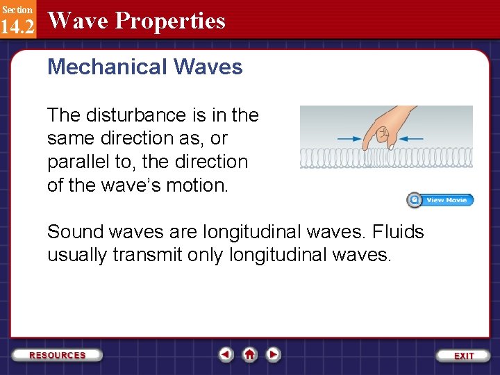 Section 14. 2 Wave Properties Mechanical Waves The disturbance is in the same direction