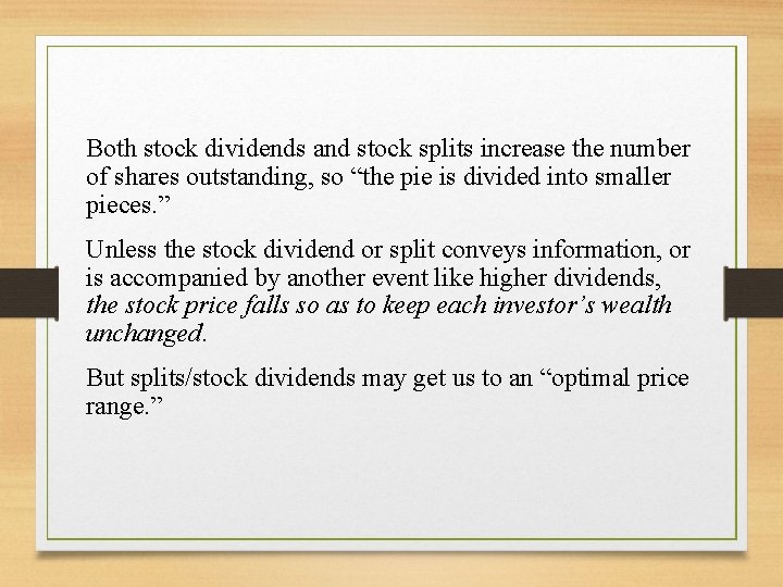Both stock dividends and stock splits increase the number of shares outstanding, so “the