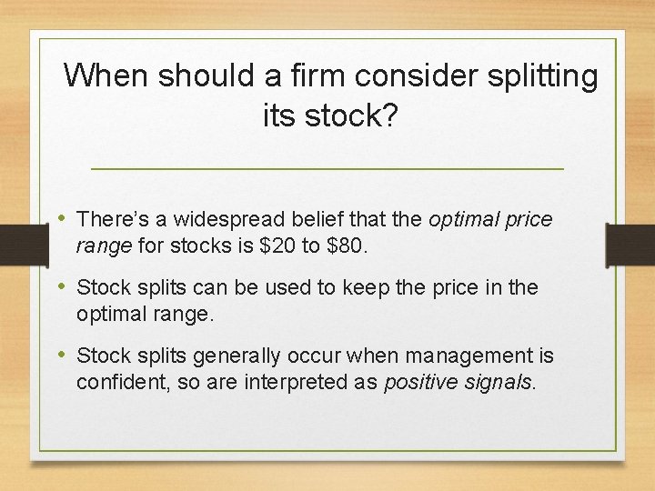 When should a firm consider splitting its stock? • There’s a widespread belief that