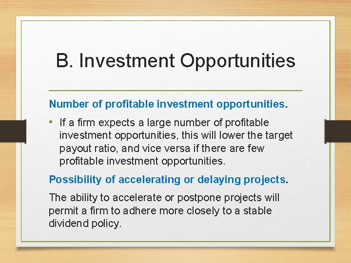 B. Investment Opportunities Number of profitable investment opportunities. • If a firm expects a