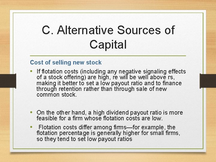 C. Alternative Sources of Capital Cost of selling new stock • If flotation costs