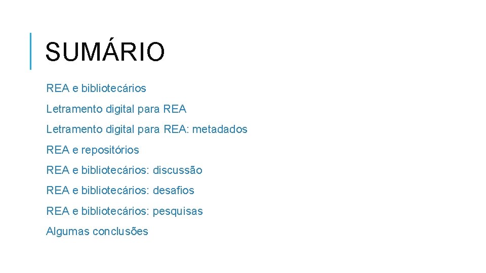 SUMÁRIO REA e bibliotecários Letramento digital para REA: metadados REA e repositórios REA e