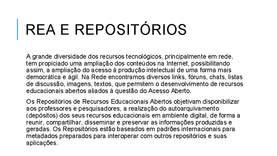 REA E REPOSITÓRIOS A grande diversidade dos recursos tecnológicos, principalmente em rede, tem propiciado