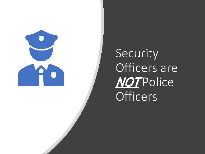 Security Officers are NOT Police Officers 