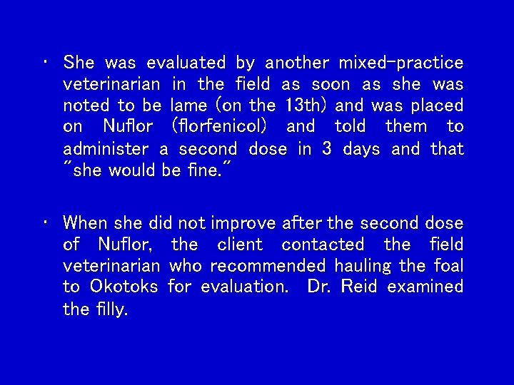  • She was evaluated by another mixed-practice veterinarian in the field as soon