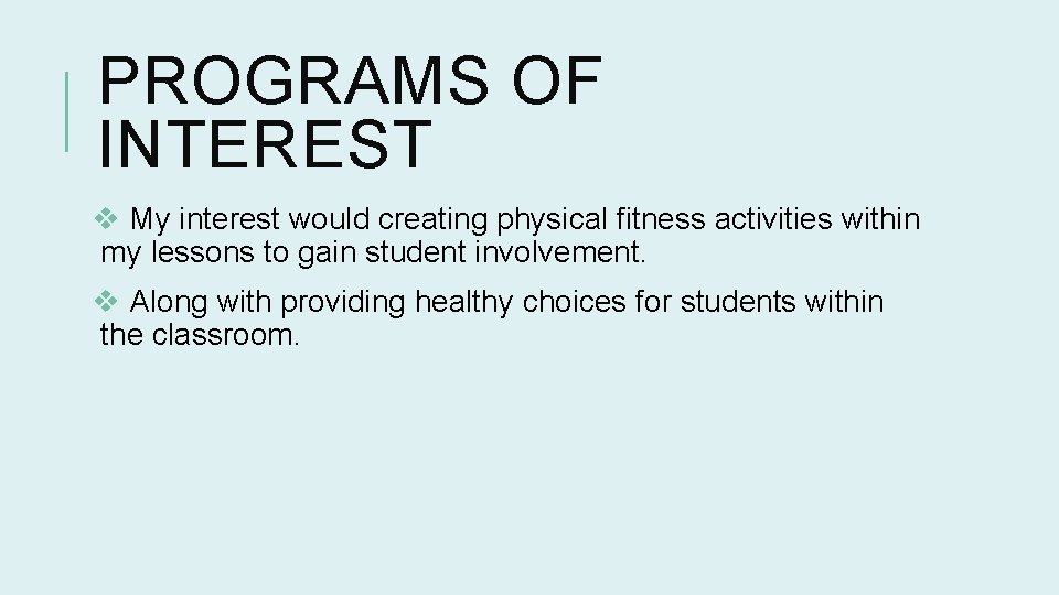 PROGRAMS OF INTEREST v My interest would creating physical fitness activities within my lessons