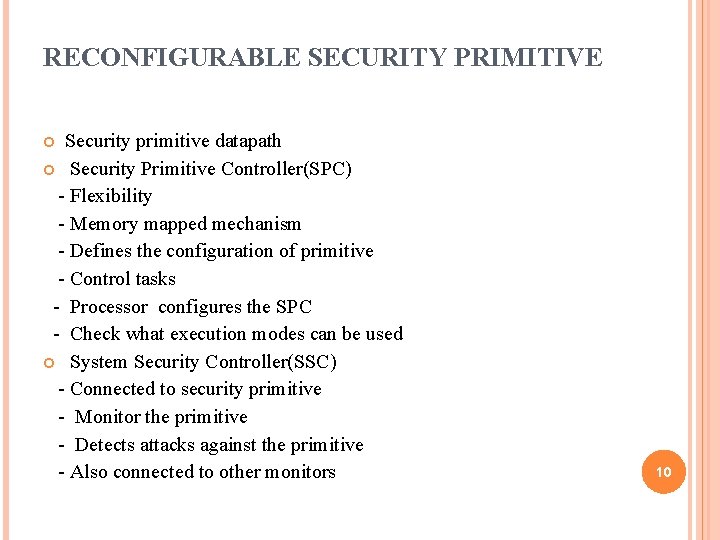 RECONFIGURABLE SECURITY PRIMITIVE Security primitive datapath Security Primitive Controller(SPC) - Flexibility - Memory mapped