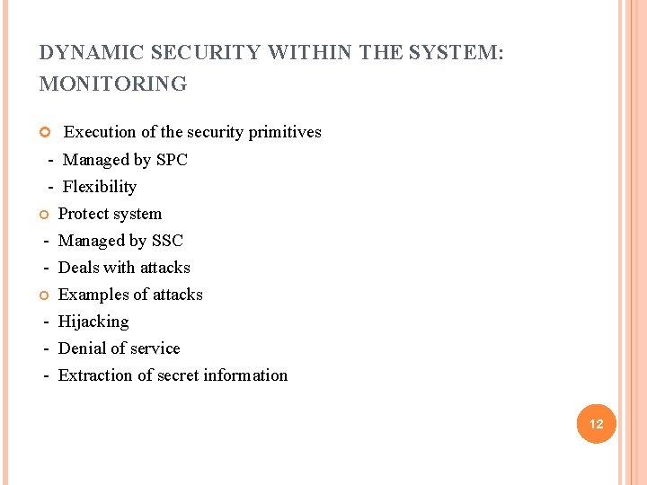 DYNAMIC SECURITY WITHIN THE SYSTEM: MONITORING Execution of the security primitives - Managed by