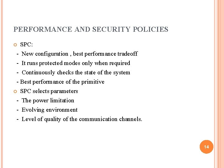PERFORMANCE AND SECURITY POLICIES SPC: - New configuration , best performance tradeoff - It