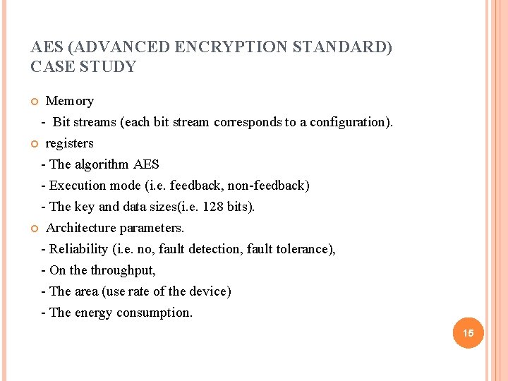 AES (ADVANCED ENCRYPTION STANDARD) CASE STUDY Memory - Bit streams (each bit stream corresponds