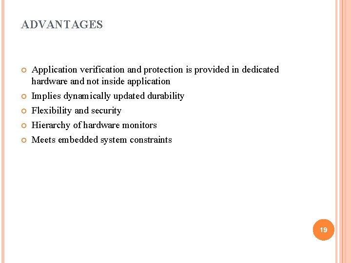 ADVANTAGES Application verification and protection is provided in dedicated hardware and not inside application