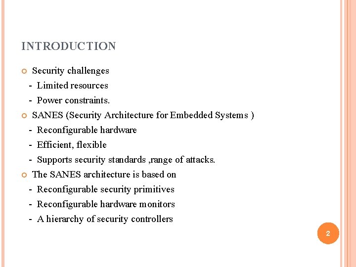 INTRODUCTION Security challenges - Limited resources - Power constraints. SANES (Security Architecture for Embedded