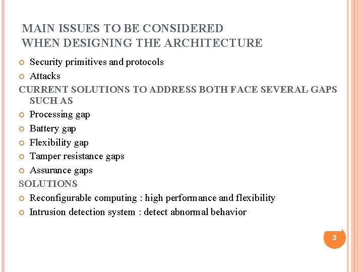 MAIN ISSUES TO BE CONSIDERED WHEN DESIGNING THE ARCHITECTURE Security primitives and protocols Attacks