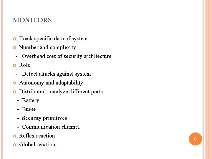 MONITORS Track specific data of system Number and complexity - Overhead cost of security