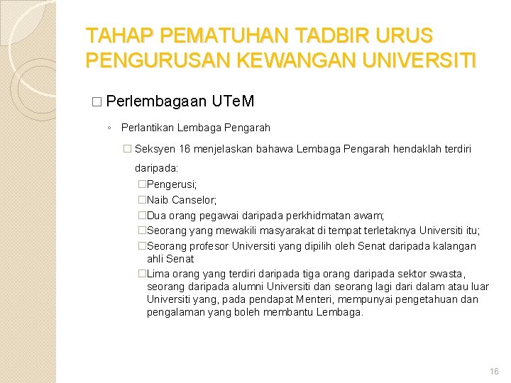 TAHAP PEMATUHAN TADBIR URUS PENGURUSAN KEWANGAN UNIVERSITI � Perlembagaan UTe. M ◦ Perlantikan Lembaga