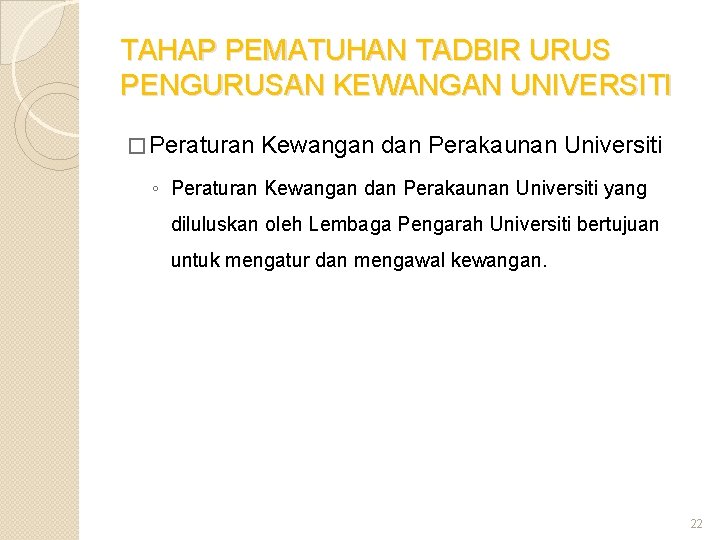 TAHAP PEMATUHAN TADBIR URUS PENGURUSAN KEWANGAN UNIVERSITI � Peraturan Kewangan dan Perakaunan Universiti ◦