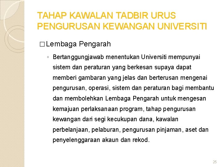 TAHAP KAWALAN TADBIR URUS PENGURUSAN KEWANGAN UNIVERSITI � Lembaga Pengarah ◦ Bertanggungjawab menentukan Universiti