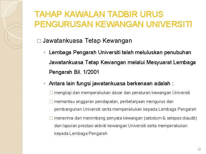 TAHAP KAWALAN TADBIR URUS PENGURUSAN KEWANGAN UNIVERSITI � Jawatankuasa Tetap Kewangan ◦ Lembaga Pengarah