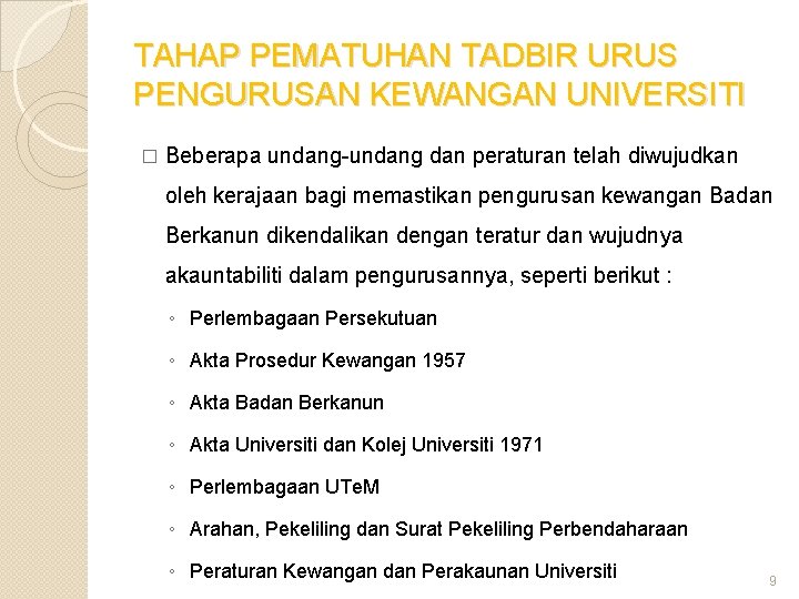 TAHAP PEMATUHAN TADBIR URUS PENGURUSAN KEWANGAN UNIVERSITI � Beberapa undang-undang dan peraturan telah diwujudkan