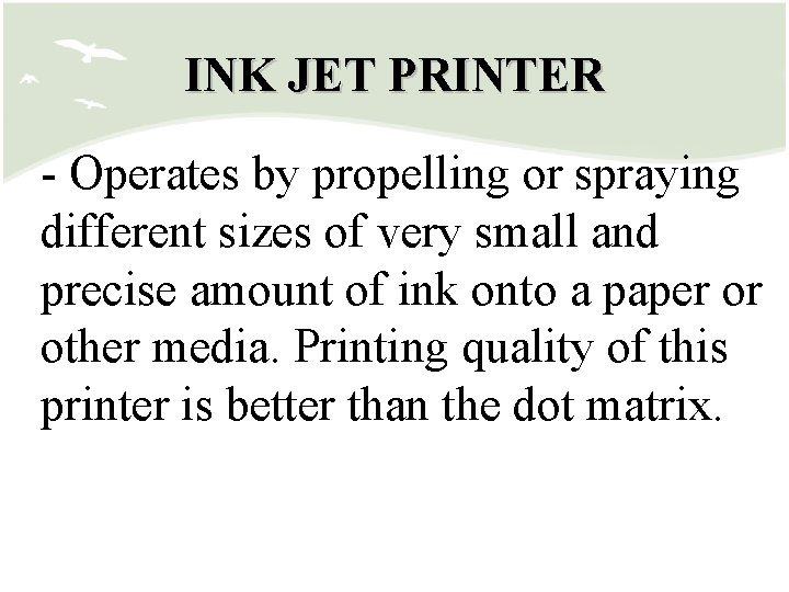 INK JET PRINTER - Operates by propelling or spraying different sizes of very small
