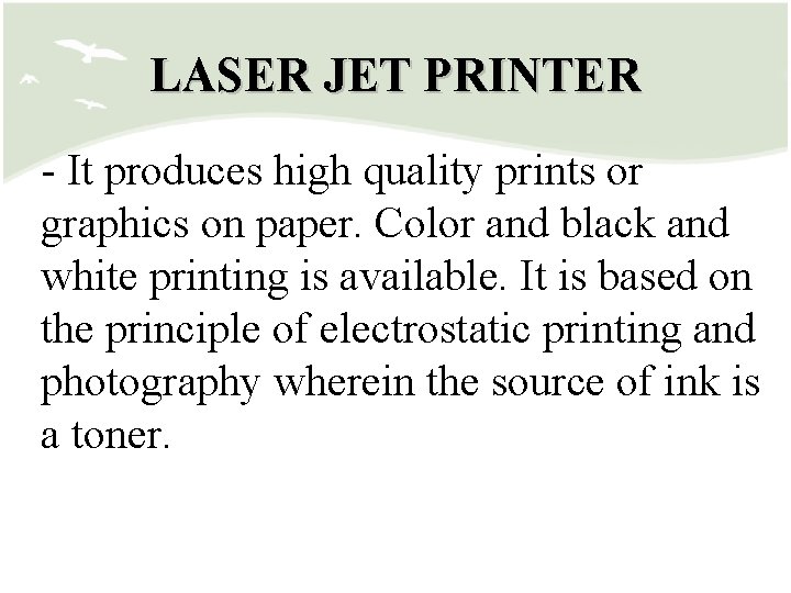 LASER JET PRINTER - It produces high quality prints or graphics on paper. Color