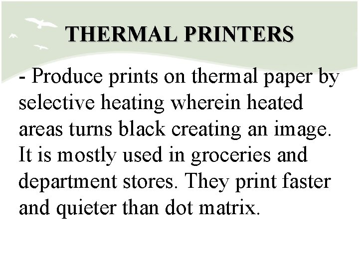 THERMAL PRINTERS - Produce prints on thermal paper by selective heating wherein heated areas