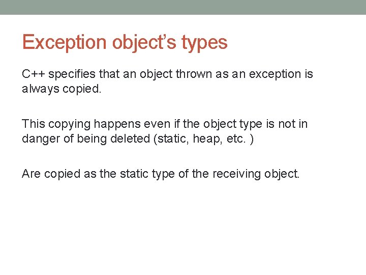 Exception object’s types C++ specifies that an object thrown as an exception is always