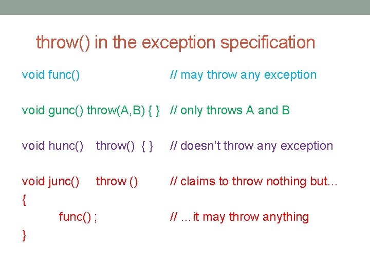 throw() in the exception specification void func() // may throw any exception void gunc()