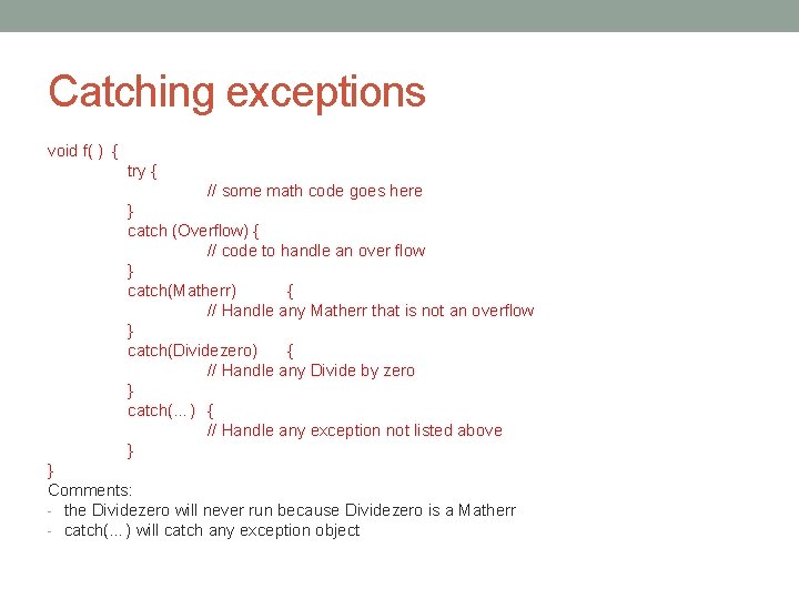 Catching exceptions void f( ) { try { // some math code goes here