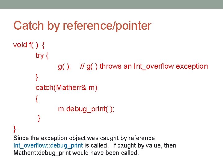 Catch by reference/pointer void f( ) { try { g( ); // g( )