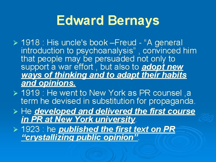 Edward Bernays 1918 : His uncle's book –Freud - “A general introduction to psychoanalysis”