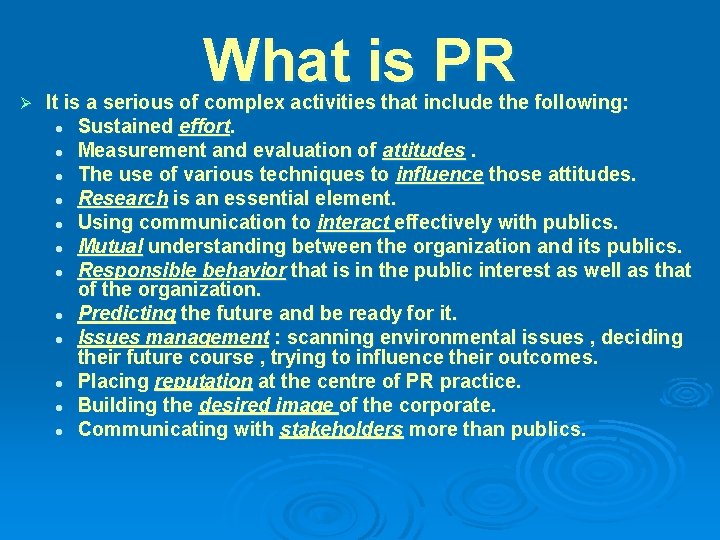 Ø What is PR It is a serious of complex activities that include the