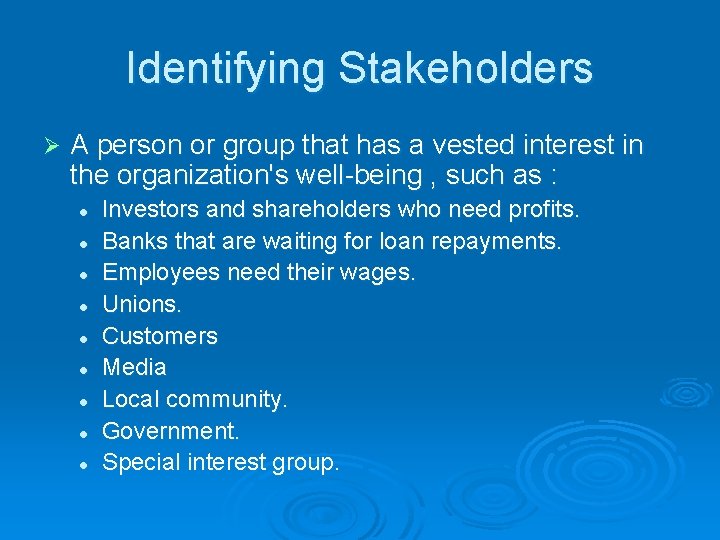 Identifying Stakeholders Ø A person or group that has a vested interest in the