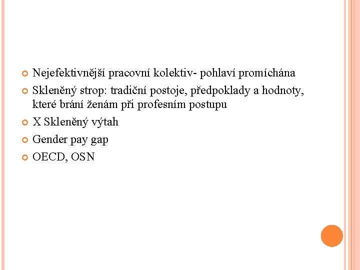 Nejefektivnější pracovní kolektiv- pohlaví promíchána Skleněný strop: tradiční postoje, předpoklady a hodnoty, které brání