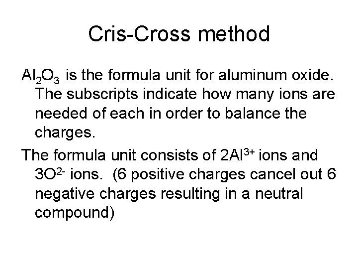 Cris-Cross method Al 2 O 3 is the formula unit for aluminum oxide. The
