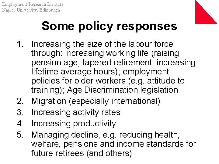 Employment Research Institute Napier University, Edinburgh Some policy responses 1. Increasing the size of
