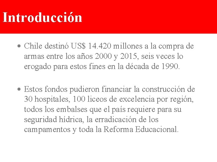 Introducción • Chile destinó US$ 14. 420 millones a la compra de armas entre