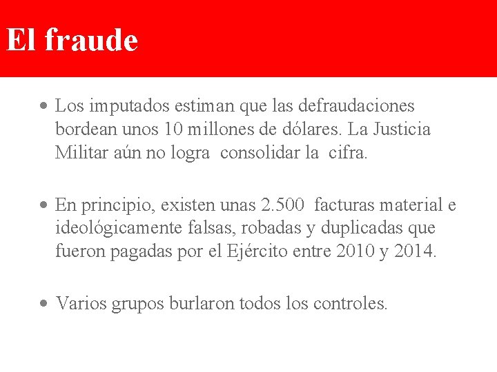 El fraude • Los imputados estiman que las defraudaciones bordean unos 10 millones de