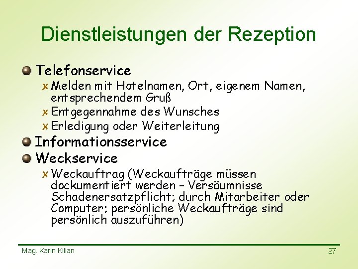 Dienstleistungen der Rezeption Telefonservice Melden mit Hotelnamen, Ort, eigenem Namen, entsprechendem Gruß Entgegennahme des