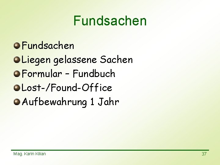 Fundsachen Liegen gelassene Sachen Formular – Fundbuch Lost-/Found-Office Aufbewahrung 1 Jahr Mag. Karin Kilian