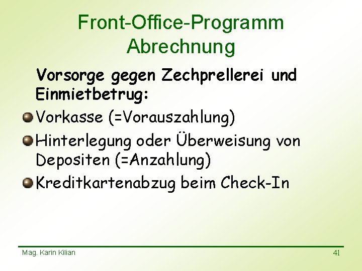 Front-Office-Programm Abrechnung Vorsorge gegen Zechprellerei und Einmietbetrug: Vorkasse (=Vorauszahlung) Hinterlegung oder Überweisung von Depositen