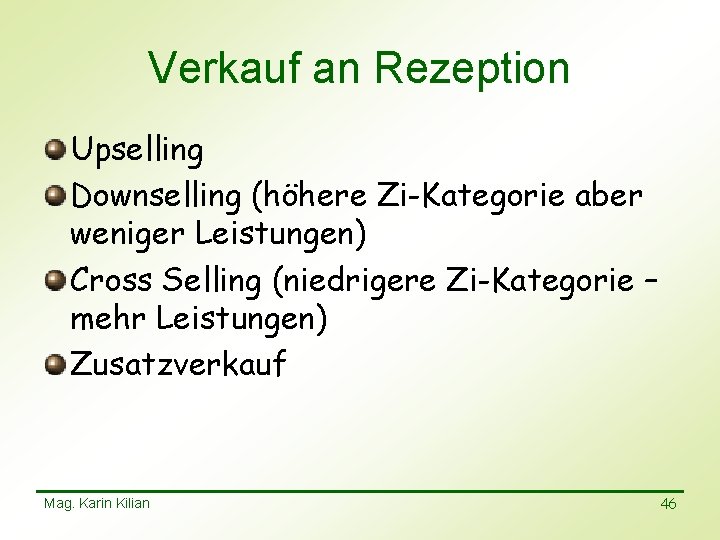 Verkauf an Rezeption Upselling Downselling (höhere Zi-Kategorie aber weniger Leistungen) Cross Selling (niedrigere Zi-Kategorie