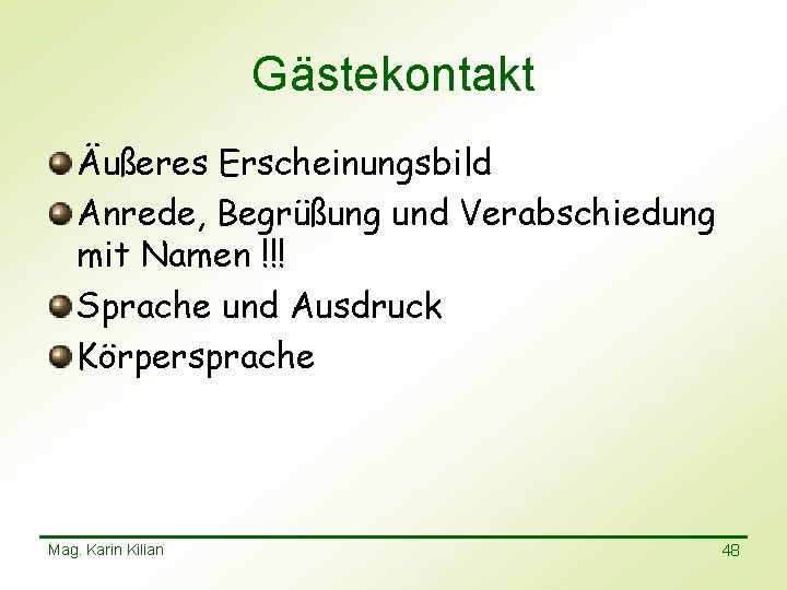 Gästekontakt Äußeres Erscheinungsbild Anrede, Begrüßung und Verabschiedung mit Namen !!! Sprache und Ausdruck Körpersprache