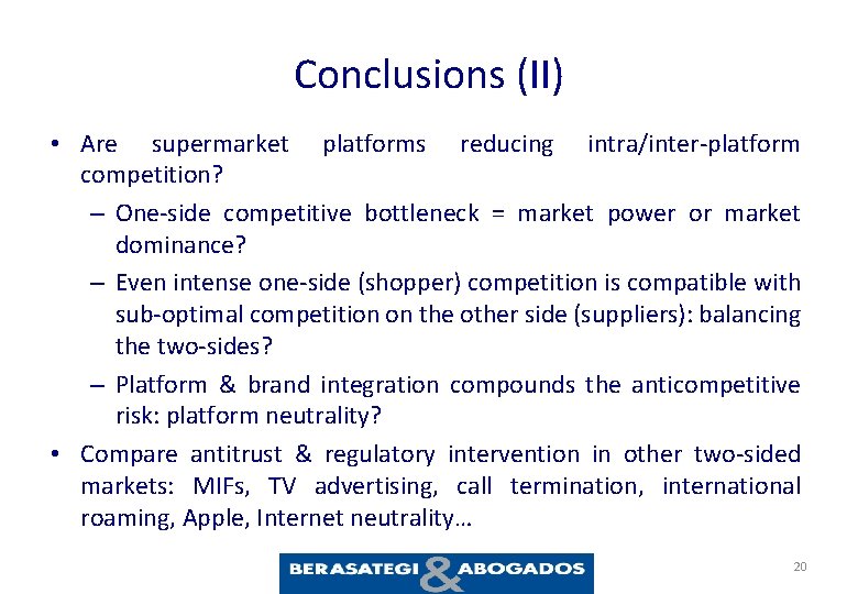 Conclusions (II) • Are supermarket platforms reducing intra/inter-platform competition? – One-side competitive bottleneck =