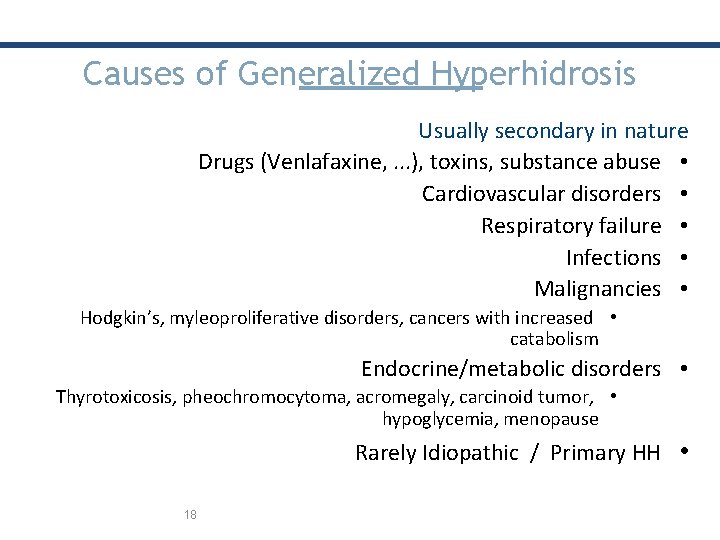 Causes of Generalized Hyperhidrosis Usually secondary in nature Drugs (Venlafaxine, . . . ),