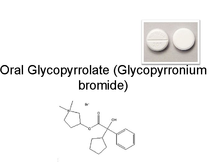 Oral Glycopyrrolate (Glycopyrronium bromide) 39 