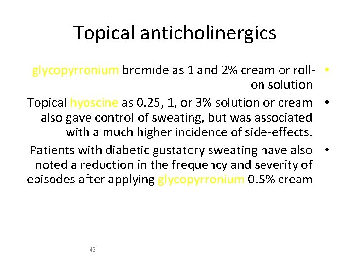 Topical anticholinergics glycopyrronium bromide as 1 and 2% cream or roll- • on solution