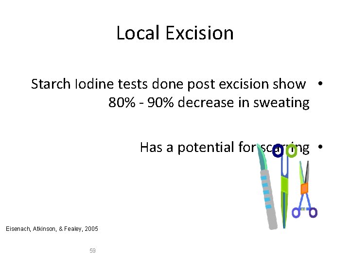 Local Excision Starch Iodine tests done post excision show • 80% - 90% decrease