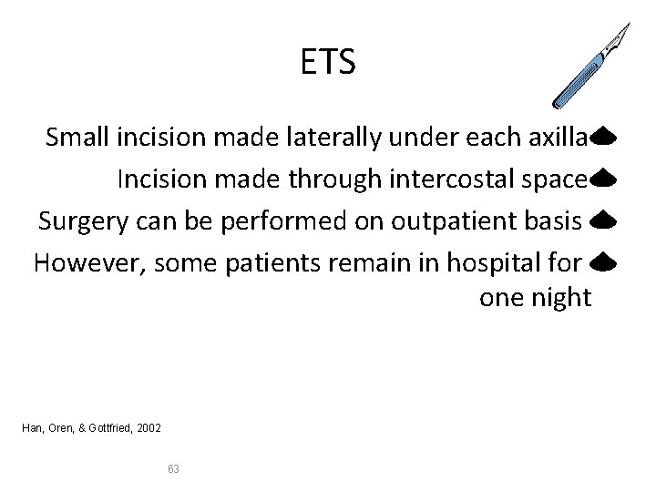 ETS Small incision made laterally under each axilla Incision made through intercostal space Surgery